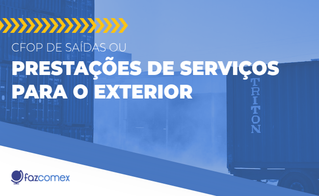 Saiba mais sobre o CFOP de Saídas ou Prestações de Serviços para o Exterior